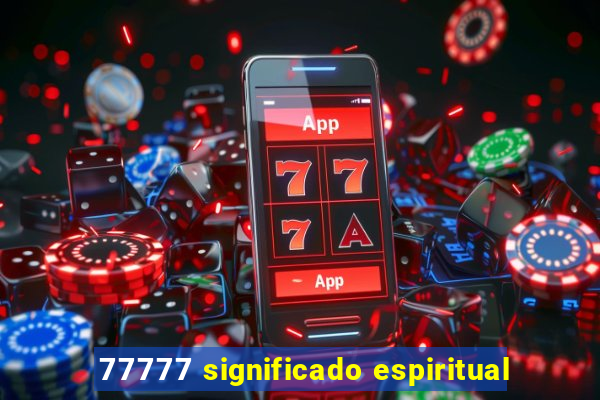 77777 significado espiritual